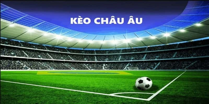 Điểm thu hút kèo Châu Âu 1x2 