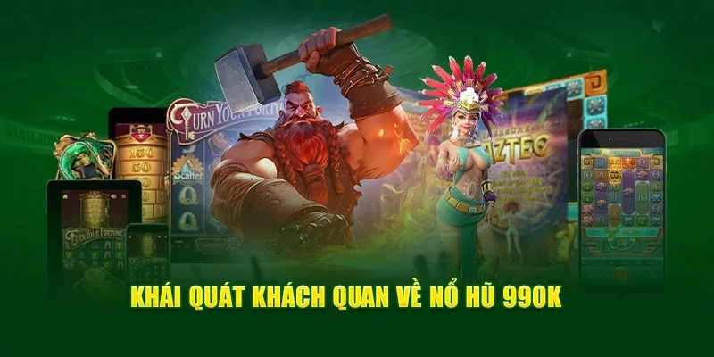 Khái quát về game nổ hũ 99OK