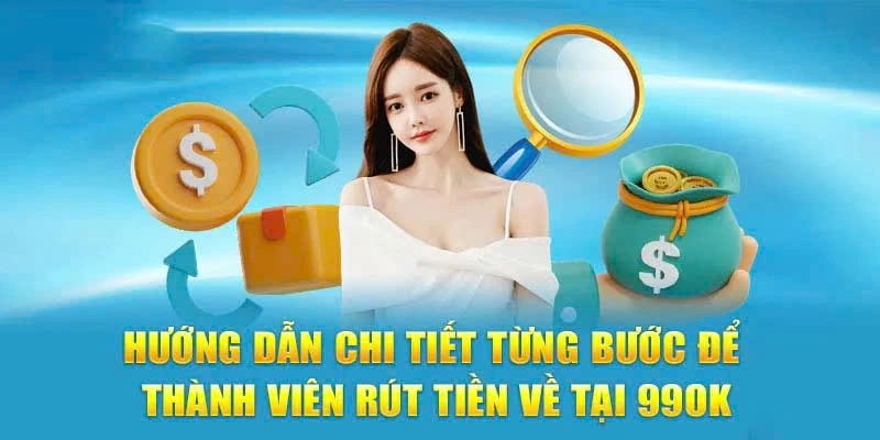 Hướng dẫn rút tiền 99Ok từ A đến Z